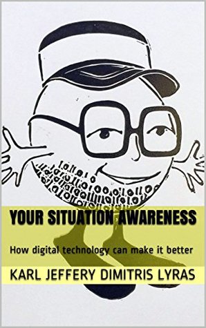 Full Download Your Situation Awareness: How Digital Technology Can Make it Better - Karl Jeffery Dimitris Lyras file in ePub
