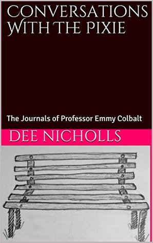 Read Conversations With The Pixie: The Journals of Professor Emmy Colbalt - Dee Nicholls | ePub