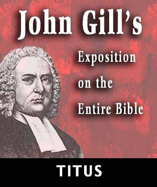 Full Download Exposition on the Entire Bible-Book of Titus (John Gill's Exposition on the Entire Bible 56) - John Gill | PDF