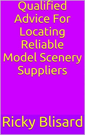 Read Qualified Advice For Locating Reliable Model Scenery Suppliers - Ricky Blisard | PDF