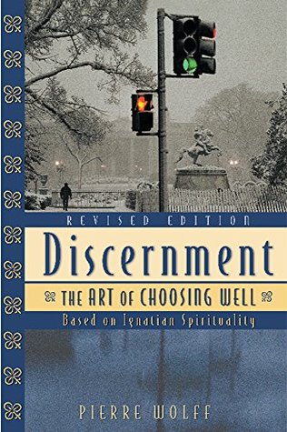 Read Discernment: The Art of Choosing Well, Revised Edition - Wolff Pierre | PDF