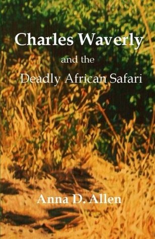 Full Download Charles Waverly and the Deadly African Safari - Anna D. Allen | PDF