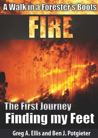 Read Online A Walk in a Forester's Boots: The first Journey - Finding my Feet - Greg Ellis | PDF