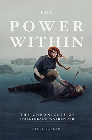 Read Online The Power Within: The Chronicles of Hollyglade Wayrender - Steve Barker | PDF