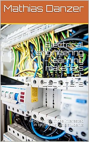Read Electrical engineering - learning materials for beginners: designed for those interested in technology and students (Basics Book 1) - Mathias Danzer file in ePub