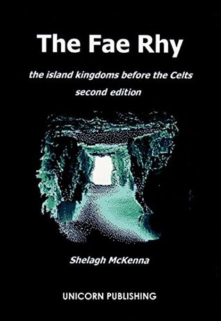 Full Download The Fae Rhy: the island kingdoms before the Celts - Shelagh McKenna file in ePub