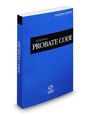 Read Online California Probate Code, 2017 ed. (California Desktop Codes) - Thomson Reuters | PDF