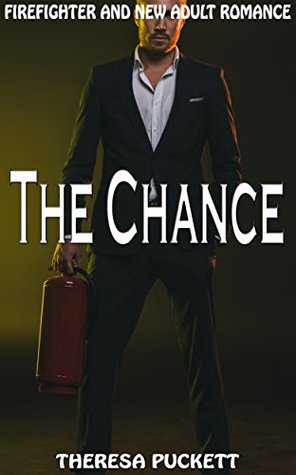 Read Online The Chance: Firefighter and New Adult Romance - Theresa Puckett file in PDF