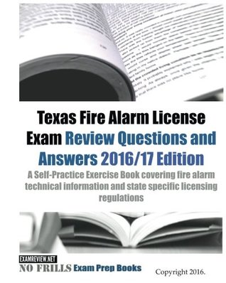 Read Texas Fire Alarm License Exam Review Questions & Answers 2016/17 Edition: A Self-Practice Exercise Book covering fire alarm technical information and state specific licensing regulations - ExamREVIEW | ePub