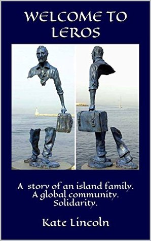 Full Download Welcome To Leros: A Story Of An Island Family. A Global Community. Solidarity. - Kate Lincoln | ePub