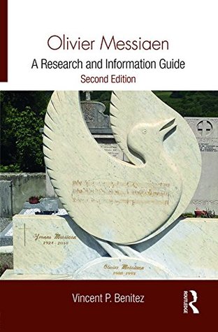 Download Olivier Messiaen: A Research and Information Guide (Routledge Music Bibliographies) - Vincent Benítez file in PDF