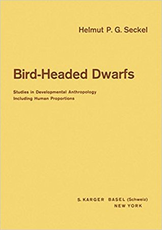 Read Online Bird-Headed Dwarfs: Studies in developmental anthropology including human proportions - Helmut P. G. Seckkel file in PDF