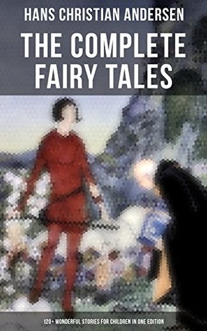 Read The Complete Fairy Tales of Hans Christian Andersen - 120  Wonderful Stories for Children in One Edition: The Little Mermaid, The Snow Queen, The Ugly  Nightingale, The Emperor's New Clothes - Hans Christian Andersen | PDF