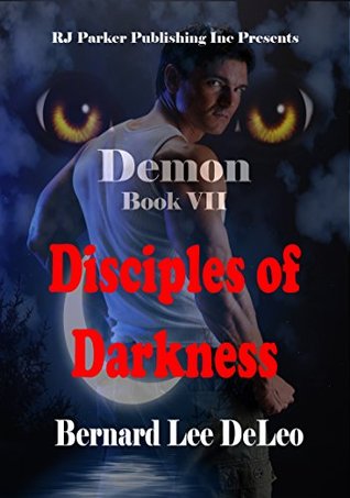 Read Demon VII: Disciples of Darkness (Mike Rawlins and Demon the Dog Book 7) - Bernard Lee DeLeo file in PDF