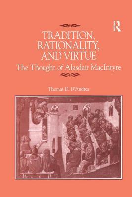 Full Download Tradition, Rationality, and Virtue: The Thought of Alasdair MacIntyre - Thomas D D'Andrea file in PDF