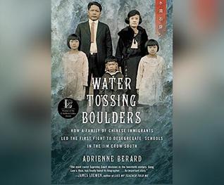Download Water Tossing Boulders: How a Family of Chinese Immigrants Led the First Fight to Desegregate Schools in the Jim Crowe South - Adrienne Berard | ePub