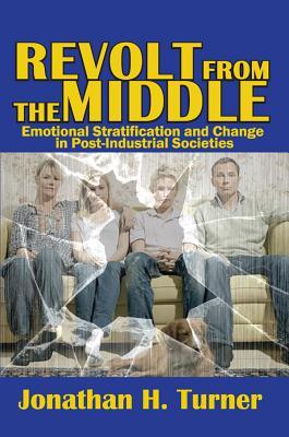 Download Revolt from the Middle: Emotional Stratification and Change in Post-Industrial Societies - Jonathan H. Turner file in PDF