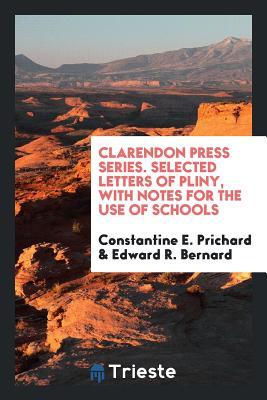Read Online Clarendon Press Series. Selected Letters of Pliny, with Notes for the Use of Schools - Constantine E Prichard | ePub