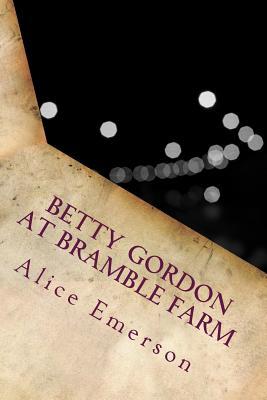 Download Betty Gordon at Bramble Farm; or, The Mystery of a Nobody - Alice B. Emerson | ePub