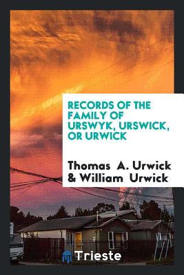 Download Records of the Family of Urswyk, Urswick, or Urwick - Thomas A. Urwick | ePub