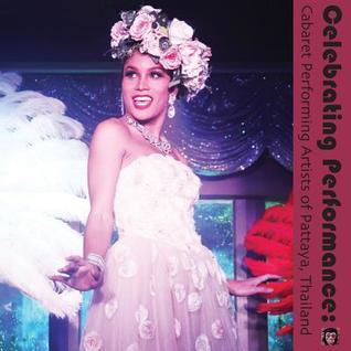 Read Celebrating Performance: Cabaret Performing Artists of Pattaya, Thailand - Performing Dignity Project file in PDF