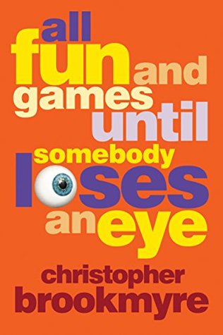 Download All Fun and Games Until Somebody Loses an Eye - Christopher Brookmyre | ePub