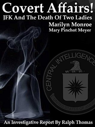 Read Covert Affairs! JFK And The Death Of Two Ladies: Marilyn Monroe Mary Pinchot Meyer And Smoking Guns! - Ralph Thomas | PDF