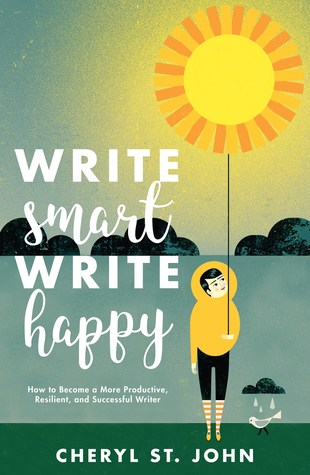 Full Download Write Smart, Write Happy: How to Become a More Productive, Resilient and Successful Writer - Cheryl St. John | ePub