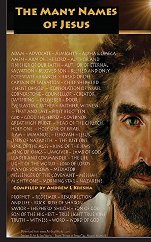 Read Online The Many Names of Jesus: A Prayer Book in Praise of His Name - Andrew L Kresha | PDF