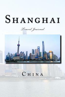 Read Shanghai China Travel Journal: Travel Journal with 150 Lined Pages -  | PDF