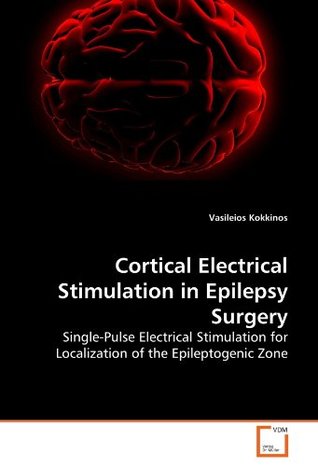 Read Cortical Electrical Stimulation in Epilepsy Surgery: Single-Pulse Electrical Stimulation for Localization of the Epileptogenic Zone - Vasileios Kokkinos file in PDF