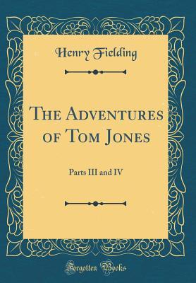 Read The Adventures of Tom Jones: Parts III and IV (Classic Reprint) - Henry Fielding | ePub