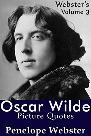 Read Webster’s Oscar Wilde Picture Quotes: Volume Three - Penelope Webster file in PDF