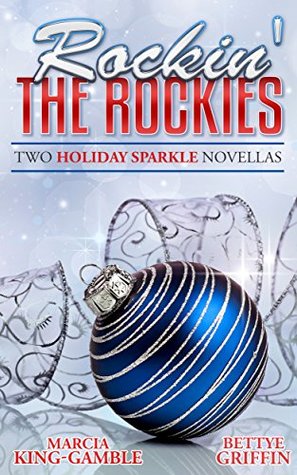 Full Download Rockin' the Rockies: Two Holiday Sparkle Novellas - Bettye Griffin | ePub