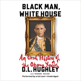Read Black Man, White House: An Oral History of the Obama Years - D.L. Hughley | ePub