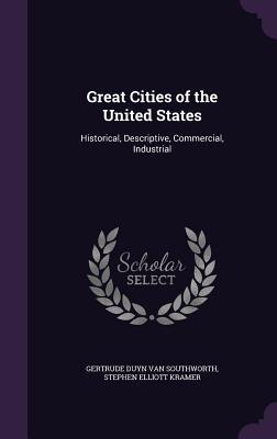 Read Online Great Cities of the United States: Historical, Descriptive, Commercial, Industrial - Gertrude Van Duyn Southworth | ePub