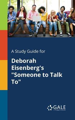 Download A Study Guide for Deborah Eisenberg's Someone to Talk to - Cengage Learning Gale | PDF