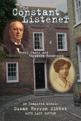 Download The Constant Listener: Henry James and Theodora Bosanquet-An Imagined Memoir - Susan Herron Sibbet | ePub