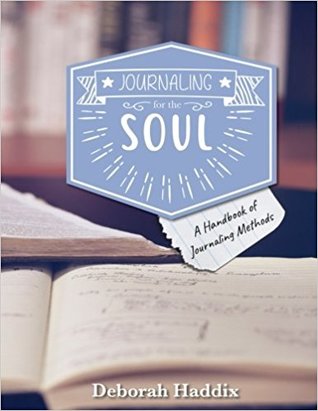 Read Journaling for the Soul: A Handbook of Methods - Deborah Haddix | PDF