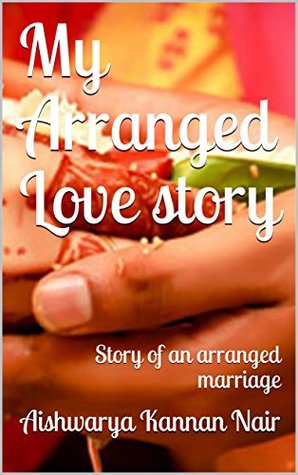 Read My Arranged Love story: Story of an arranged marriage - Aishwarya Kannan Nair file in PDF
