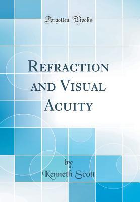 Read Online Refraction and Visual Acuity (Classic Reprint) - Kenneth Scott file in ePub