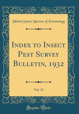 Download Index to Insect Pest Survey Bulletin, 1932, Vol. 12 (Classic Reprint) - United States Bureau of Entomology | PDF