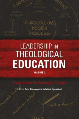 Download Leadership in Theological Education, Volume 2: Foundations for Curriculum Design - Fritz Deininger file in PDF
