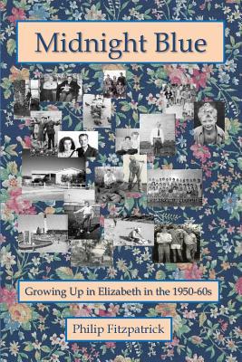 Read Midnight Blue: Growing Up in Elizabeth in the 1950-60s - Philip Fitzpatrick file in PDF