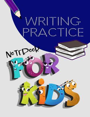 Read Writing Practice Notebook for Kids: Letter Tracing Practice Book for Preschoolers, Kindergarten (Printing for Kids Ages 3-5)(5/8 Lines, Dotted) -  file in ePub