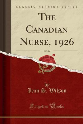 Read The Canadian Nurse, 1926, Vol. 22 (Classic Reprint) - Jean S Wilson | PDF