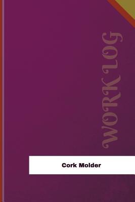 Download Cork Molder Work Log: Work Journal, Work Diary, Log - 126 Pages, 6 X 9 Inches - Orange Logs | ePub