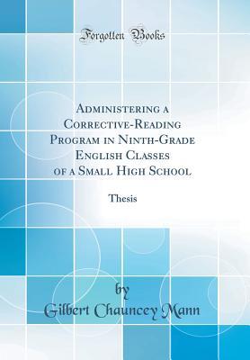 Download Administering a Corrective-Reading Program in Ninth-Grade English Classes of a Small High School: Thesis (Classic Reprint) - Gilbert Chauncey Mann file in ePub