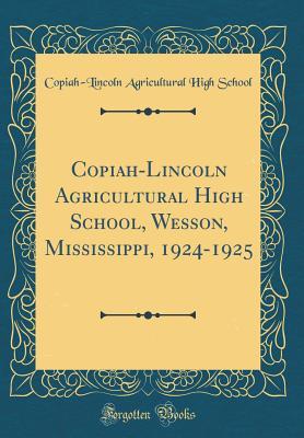 Download Copiah-Lincoln Agricultural High School, Wesson, Mississippi, 1924-1925 (Classic Reprint) - Copiah-Lincoln Agricultural High School | ePub