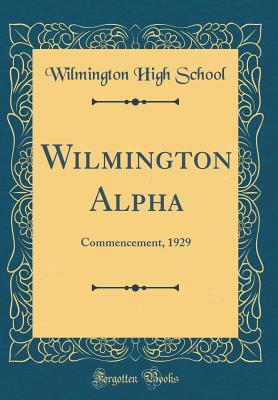 Download Wilmington Alpha: Commencement, 1929 (Classic Reprint) - Wilmington High School | PDF